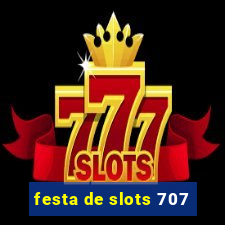 festa de slots 707